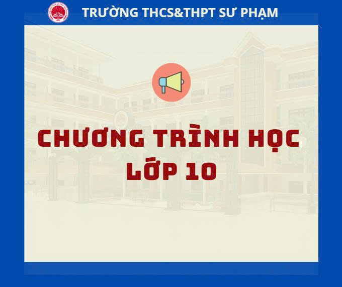CHƯƠNG TRÌNH HỌC KHỐI 10